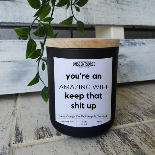 you're an amazing wife keep that shit up funny candle luxury candle gifts for wife anniversary gift inappropriate adult humor