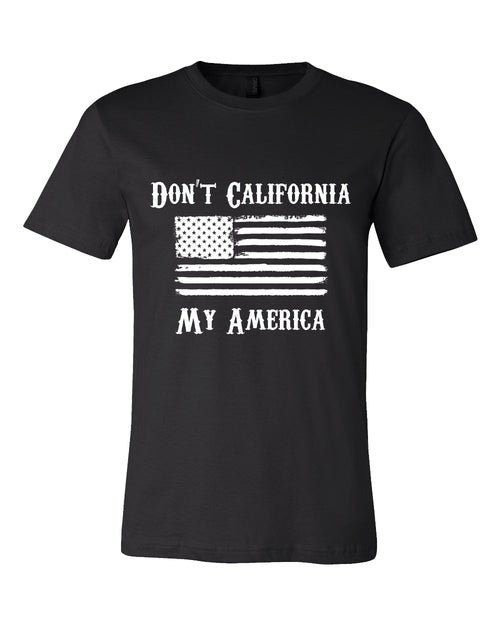 dont california my america mens shirt black and white flag patriotic shirts country texas