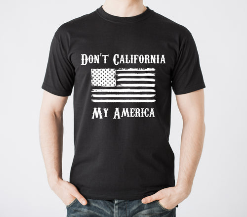 dont california my america mens shirt black and white flag patriotic shirts country texas