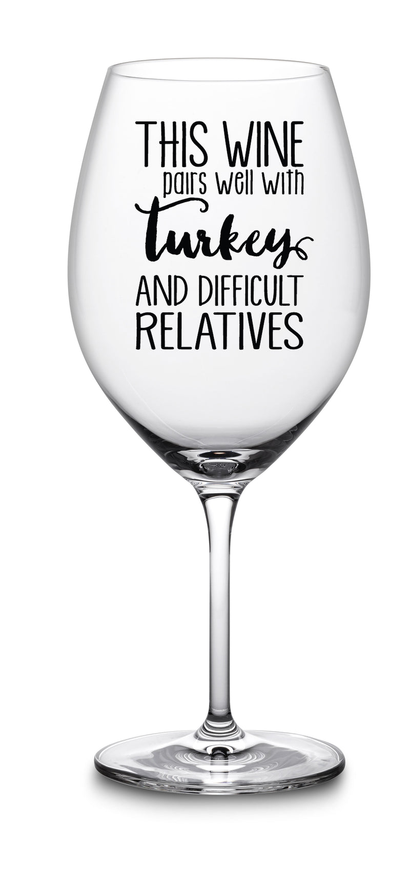this wine pairs well with turkey and difficult relatives funny wine glass thanksgiving christmas holidays white elephant gag gift